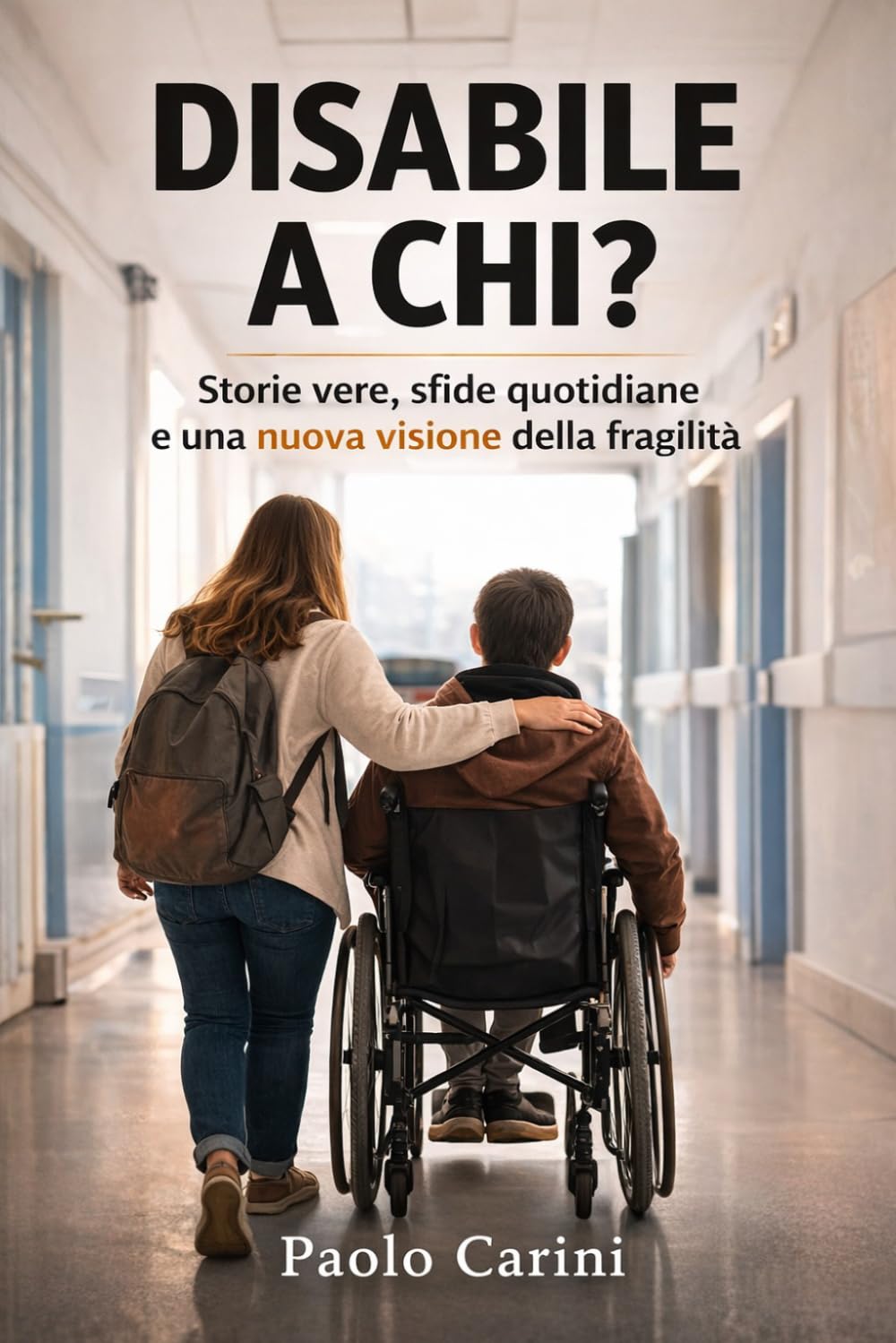 Disabile a chi?: Storie vere,sfide quotidiane e una nuova visione della fragilità
