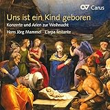 Uns ist ein Kind geboren - Konzerte und Arien zur Weihnacht