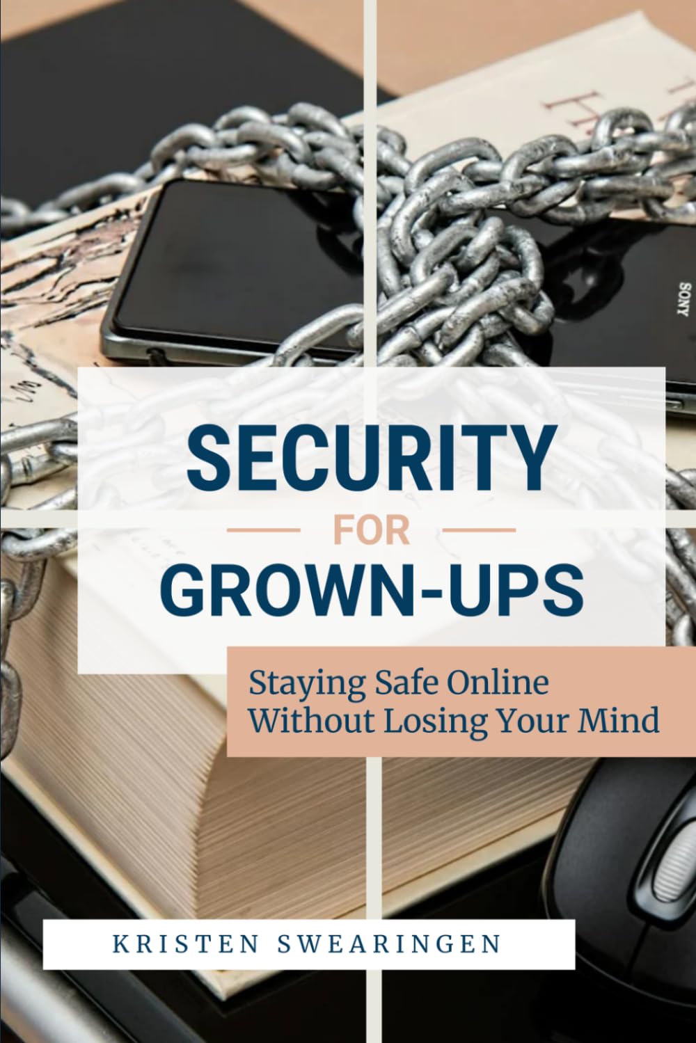 Security for Grown-Ups: Staying Safe Online Without Losing Your Mind
