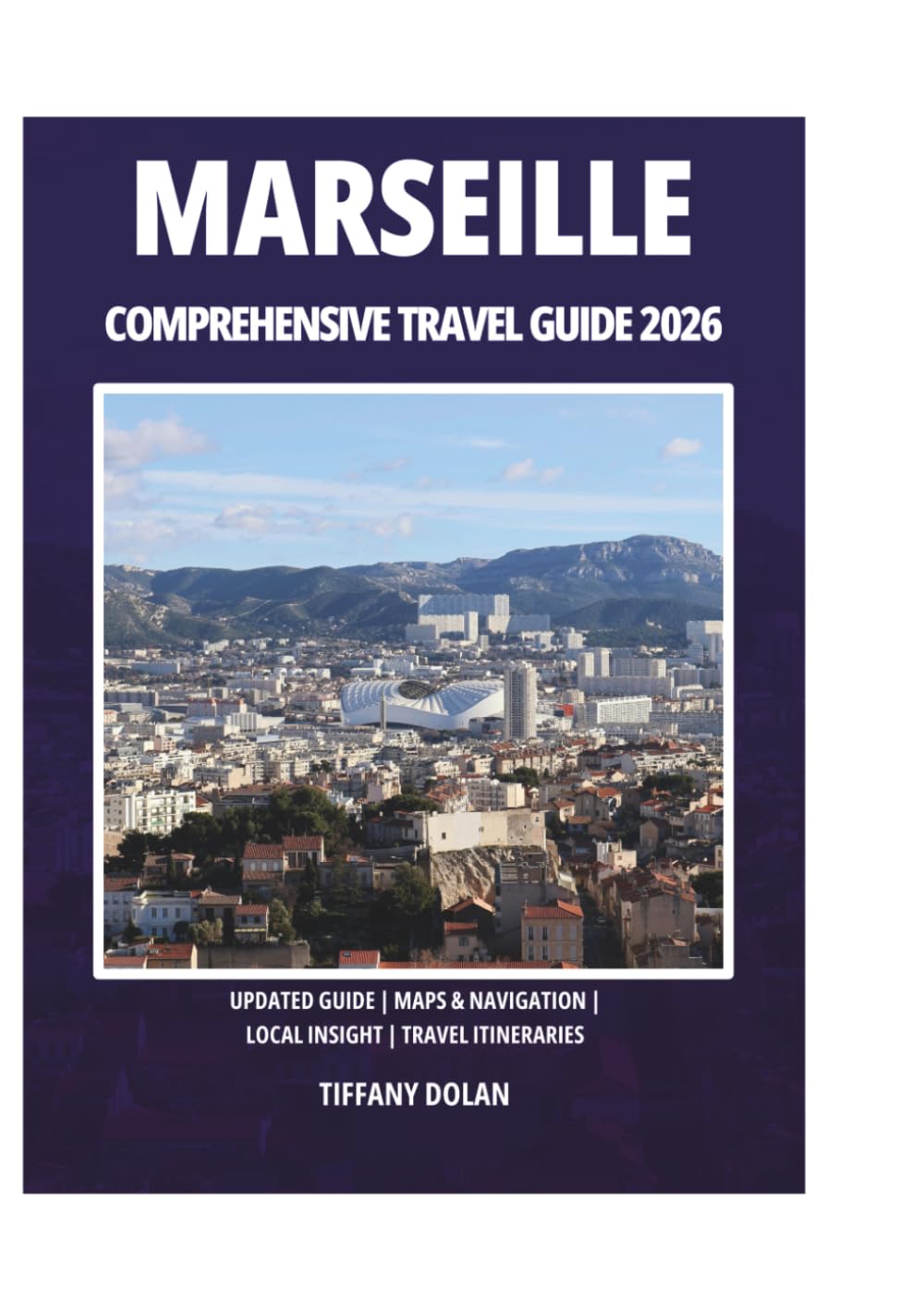 MARSEILLE COMPREHENSIVE TRAVEL GUIDE 2026