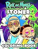  Rick And Morty Stoner Coloring Book: The Stoner\'s Rick And Morty Psychedelic Coloring Book With High Quality Cool Images For Absolute Relaxation and Stress Relief