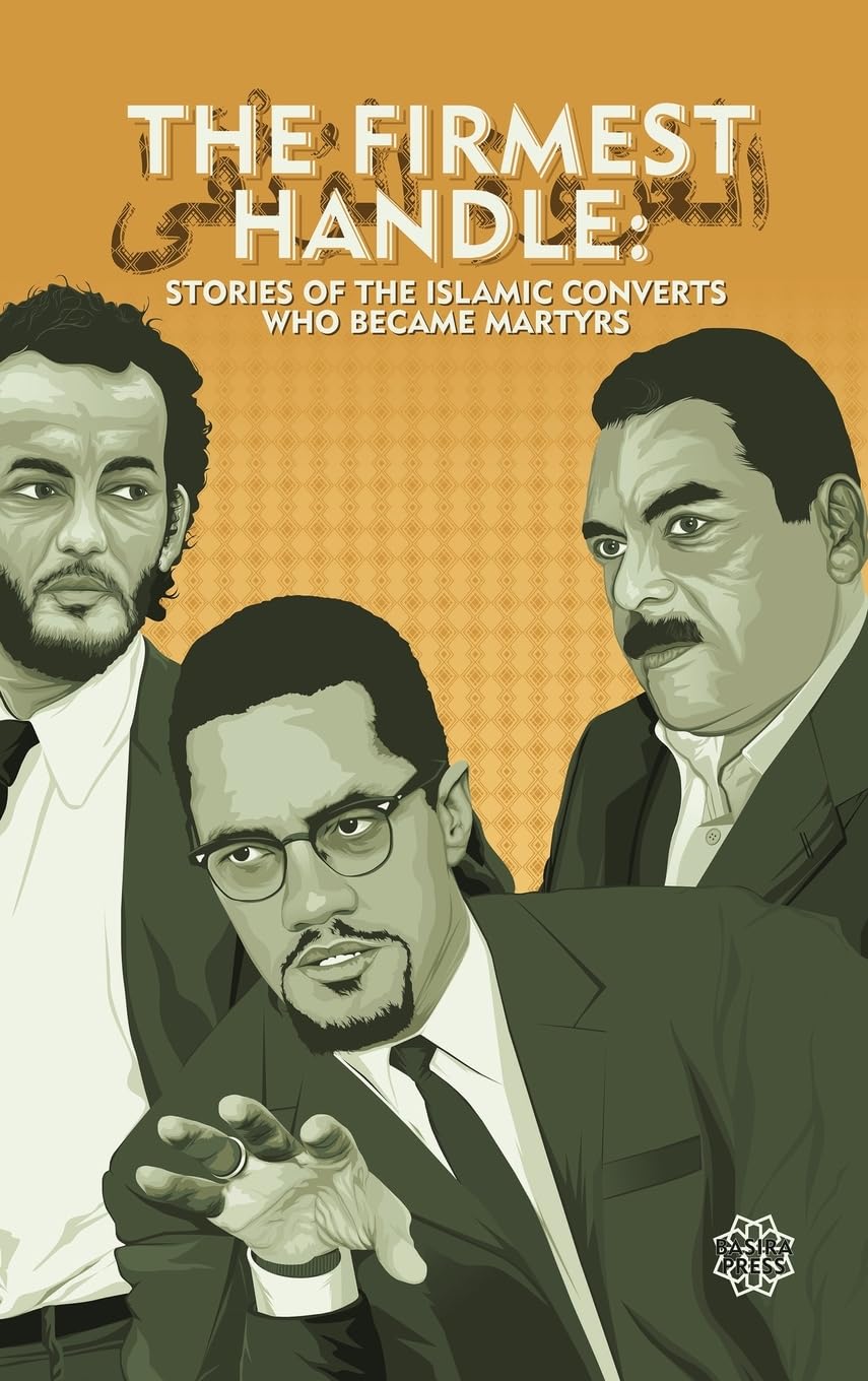 The Firmest Handle: Converts to Islam Who Became Martyrs