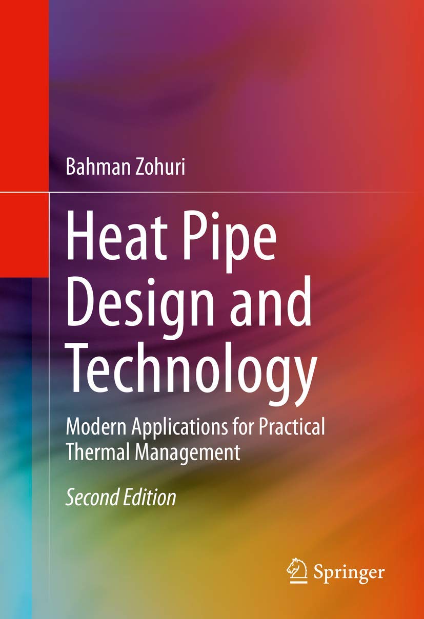 Heat Pipe Design and Technology Modern Applications for Practical