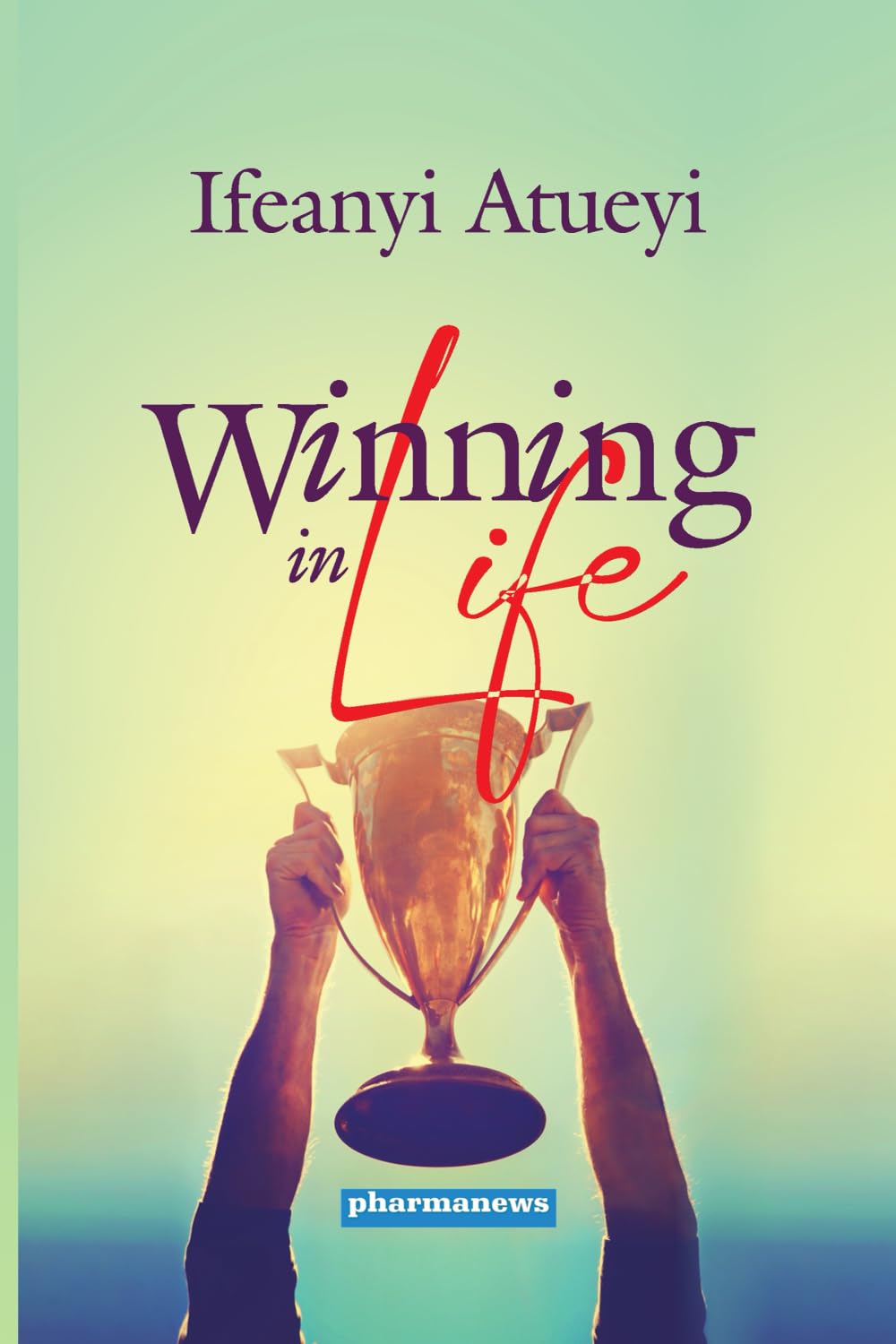Winning in Life: Principles for Living a Successful and Fulfilled Life