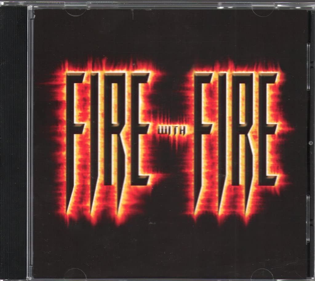 Fire With Fire