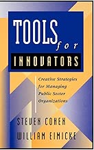 Tools for Innovators: Creative Strategies for Strengthening Public Sector Organizations