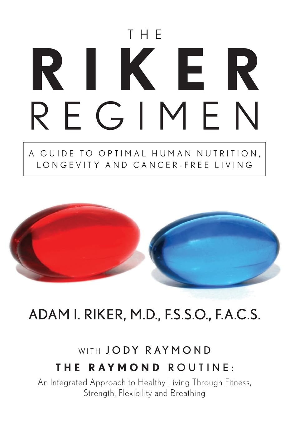 The Riker Regimen: A Guide to Optimal Human Nutrition, Longevity, and Cancer-Free Living