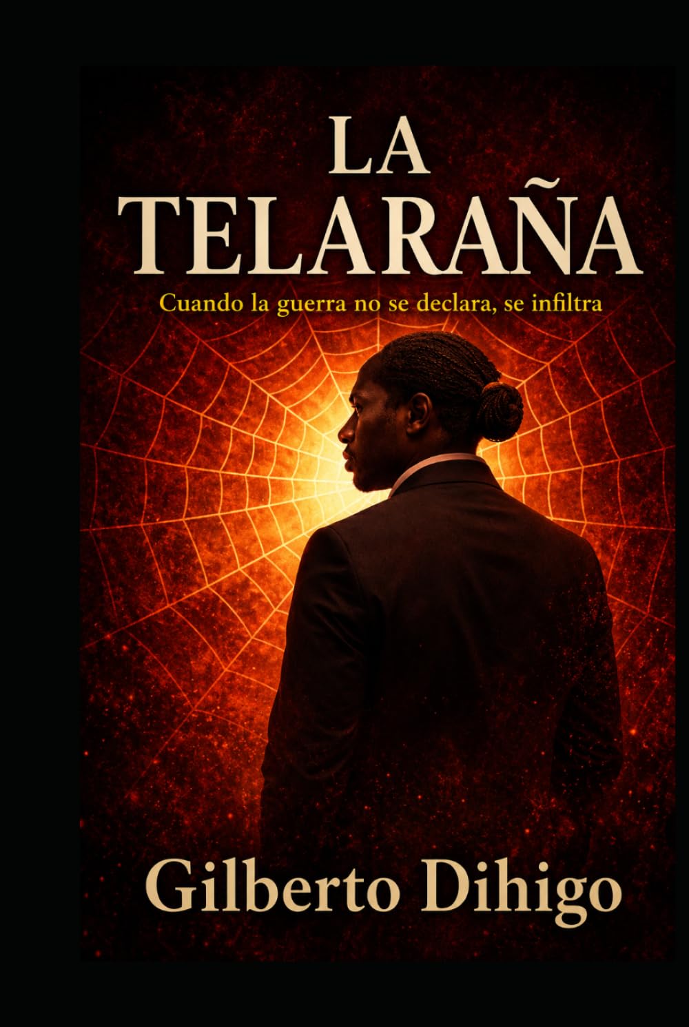 La Telaraña: Cuando la guerra no se declara se infiltra
