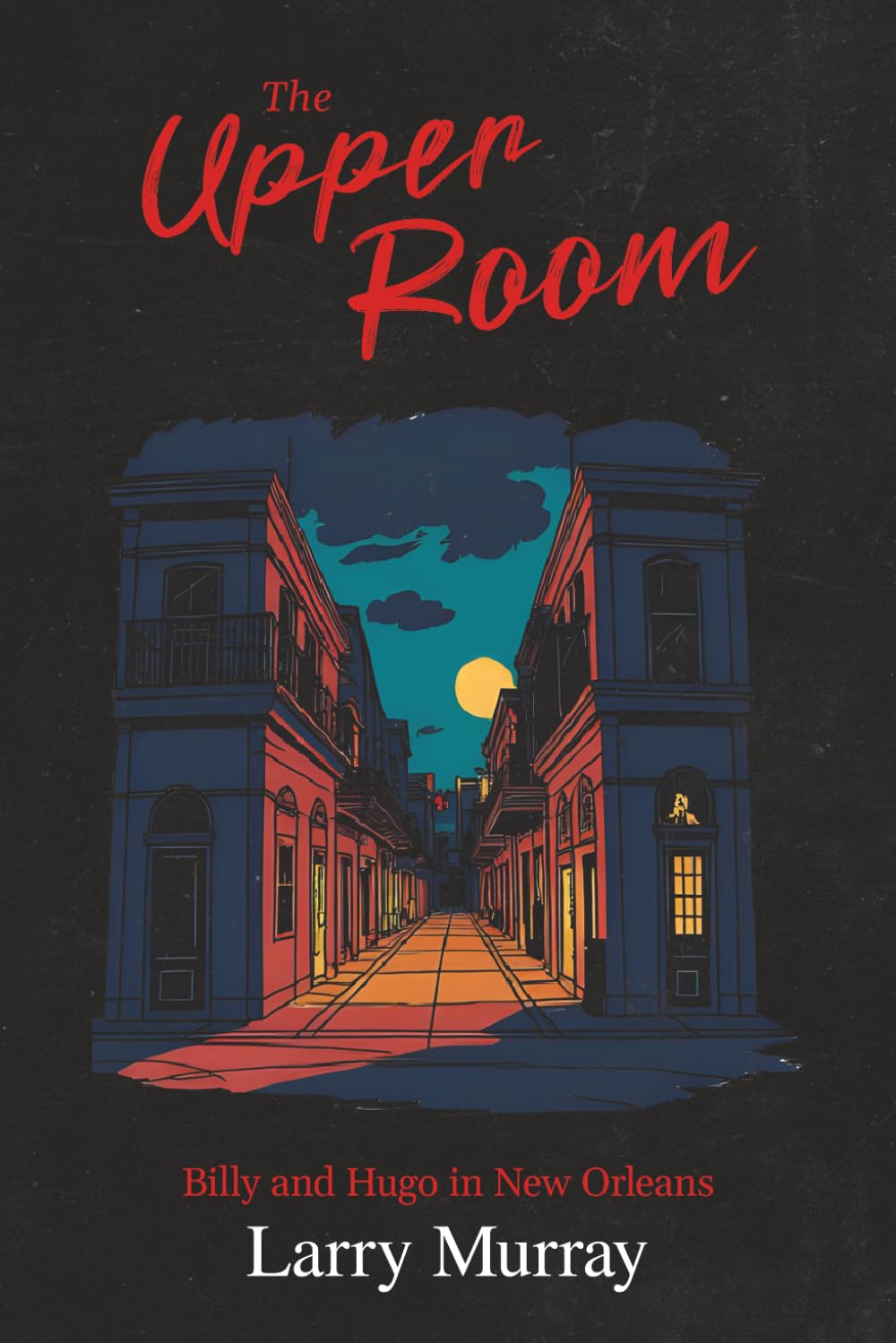 The Upper Room: Billy and Hugo in New Orleans (Billy and Hugo the Werewolf and Vampire)