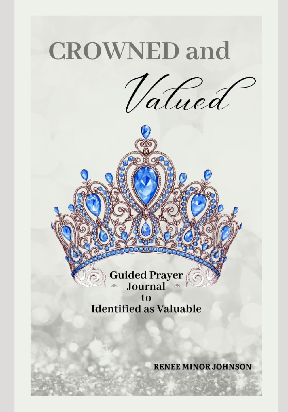 CROWNED and Valued: Guided Prayer Journal to Identified as Valuable