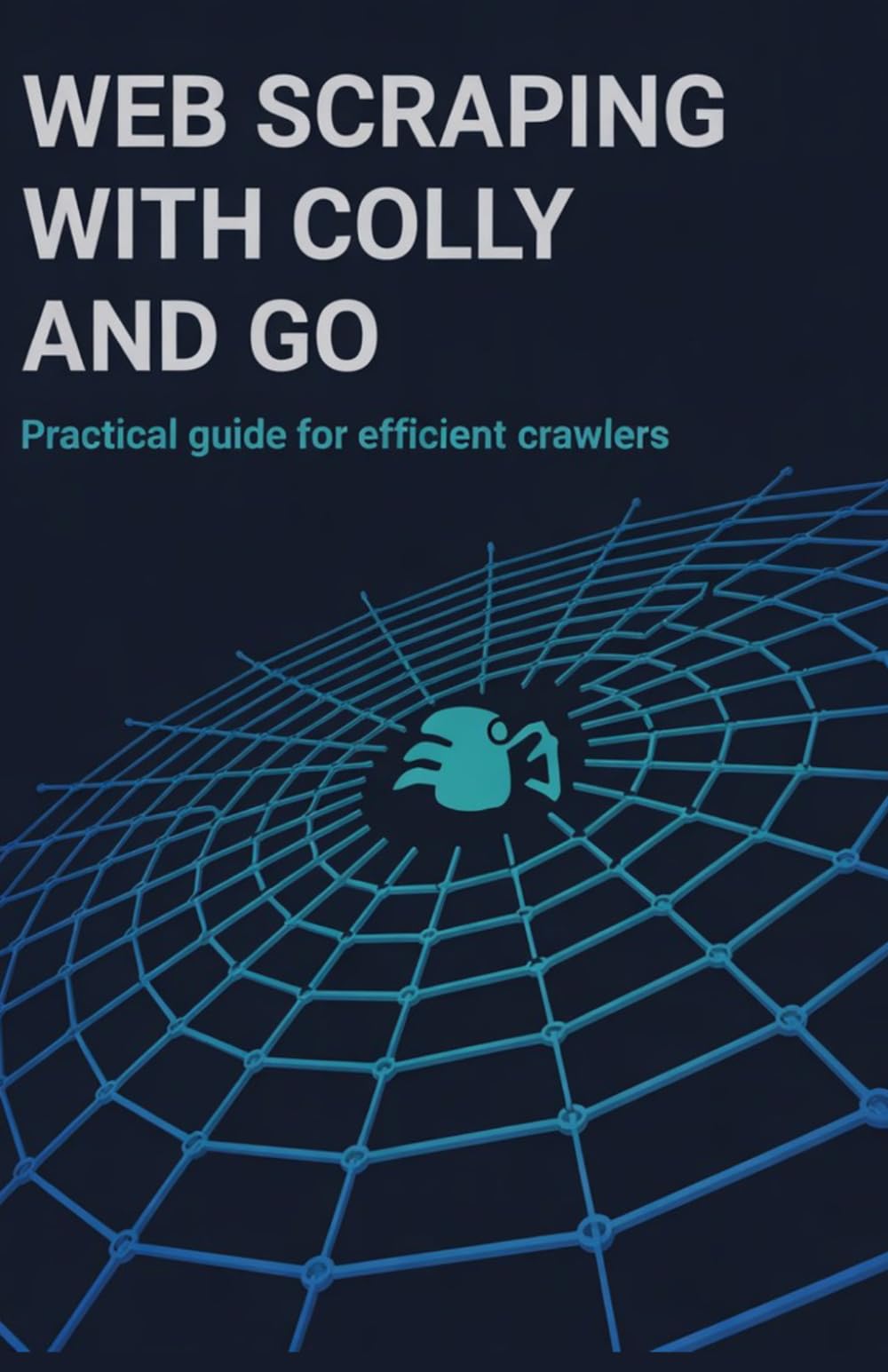 Web Scraping with Colly and Go: Practical Guide for Efficient Crawlers