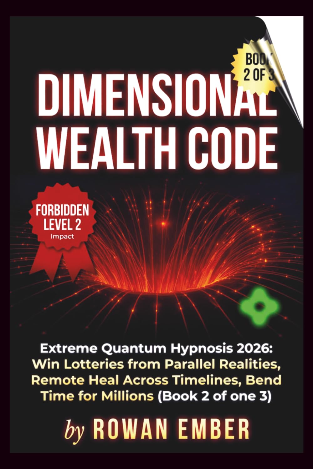 Dimensional Wealth Code: Extreme Quantum Hypnosis 2026 Win Lotteries from Parallel Reality, Remote Healing Across Timelines, Bend Time for Millions: 2 (The One Breath Sovereign Trilogy)