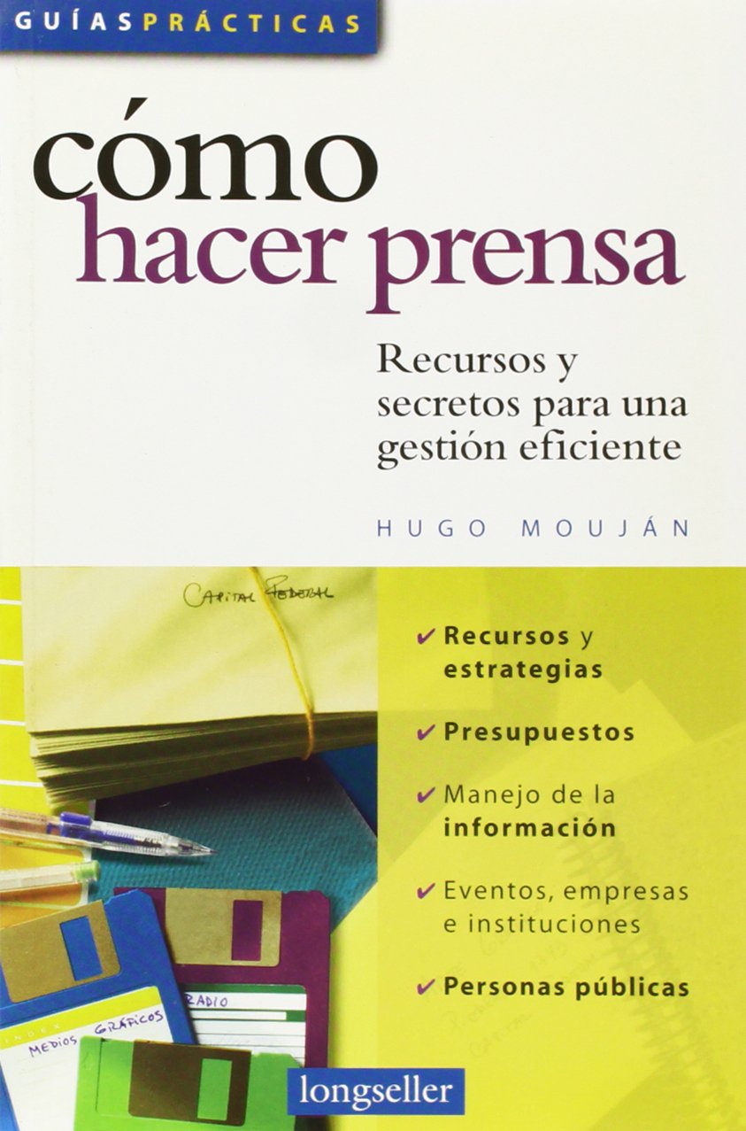 Como hacer prensa/How to write for the media: Recursos y secretos para una gestion eficiente/Resources & secrets for efficient steps