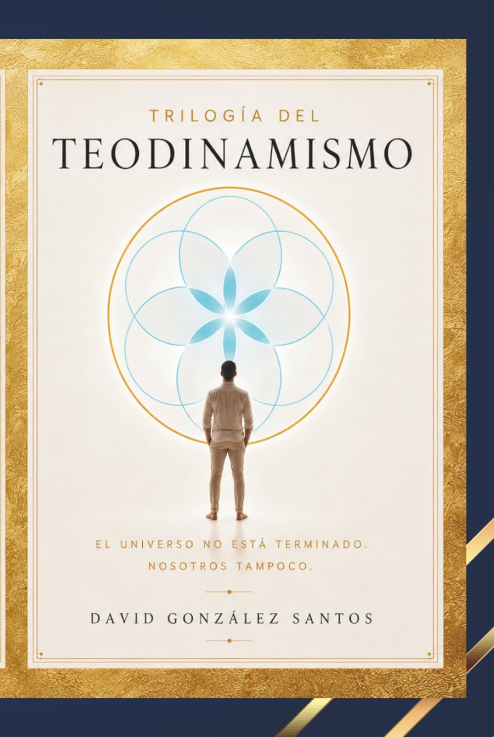 Trilogía del Teodinamismo: El universo no está terminado, nosotros tampoco (Teodinamismo: La conciencia del universo en evolución)