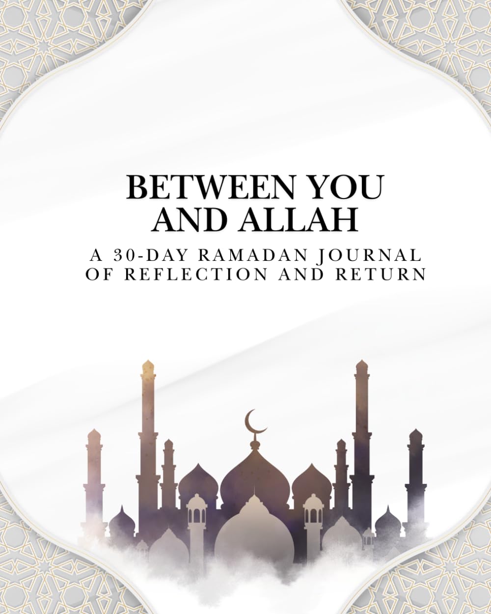 Between You and Allah | A 30-Day Ramadan Journal of Reflection and Return