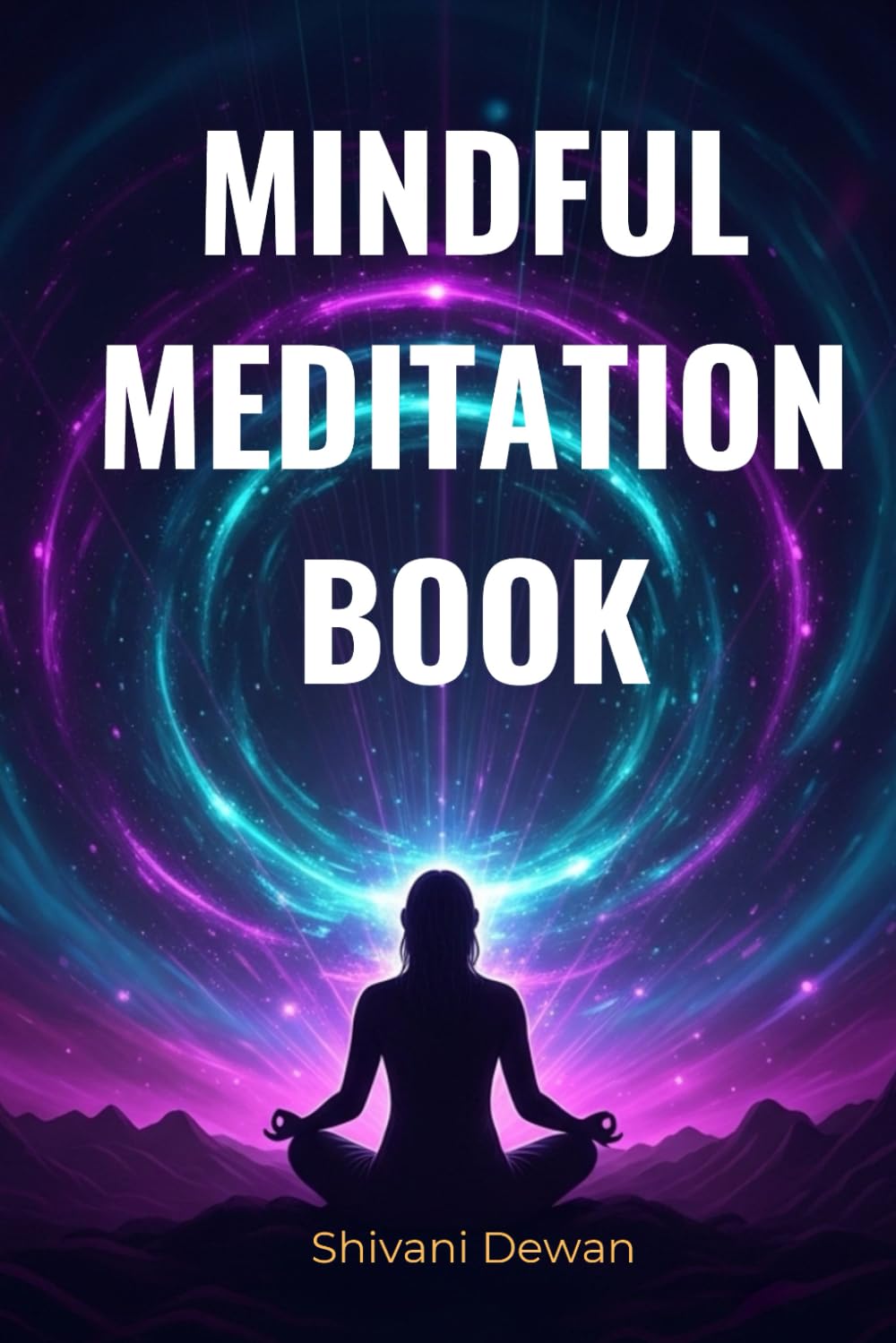 MINDFUL MEDITATION BOOK: Your Journey to Spiritual Growth and Enlightenment (Spiritual Journey)