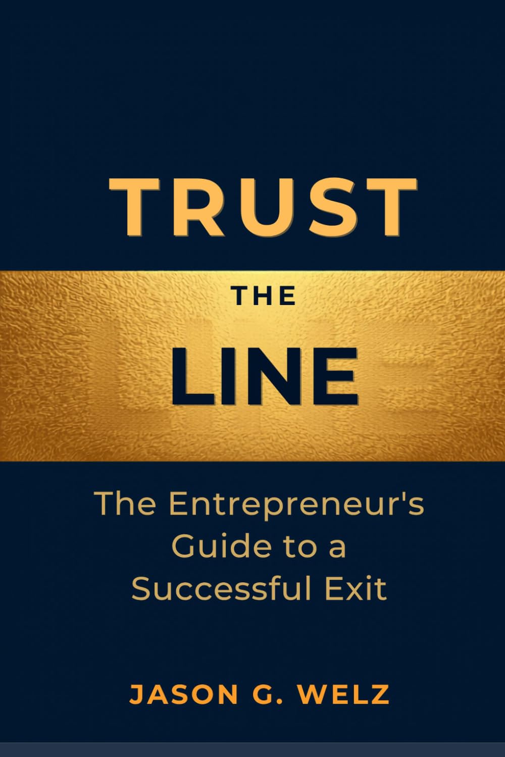 Trust the Line: The Entrepreneur's Guide to a Successful Exit