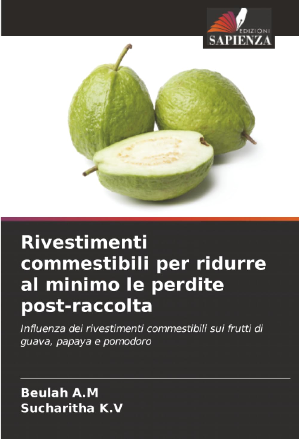 Rivestimenti commestibili per ridurre al minimo le perdite post-raccolta: Influenza dei rivestimenti commestibili sui frutti di guava, papaya e pomodoro