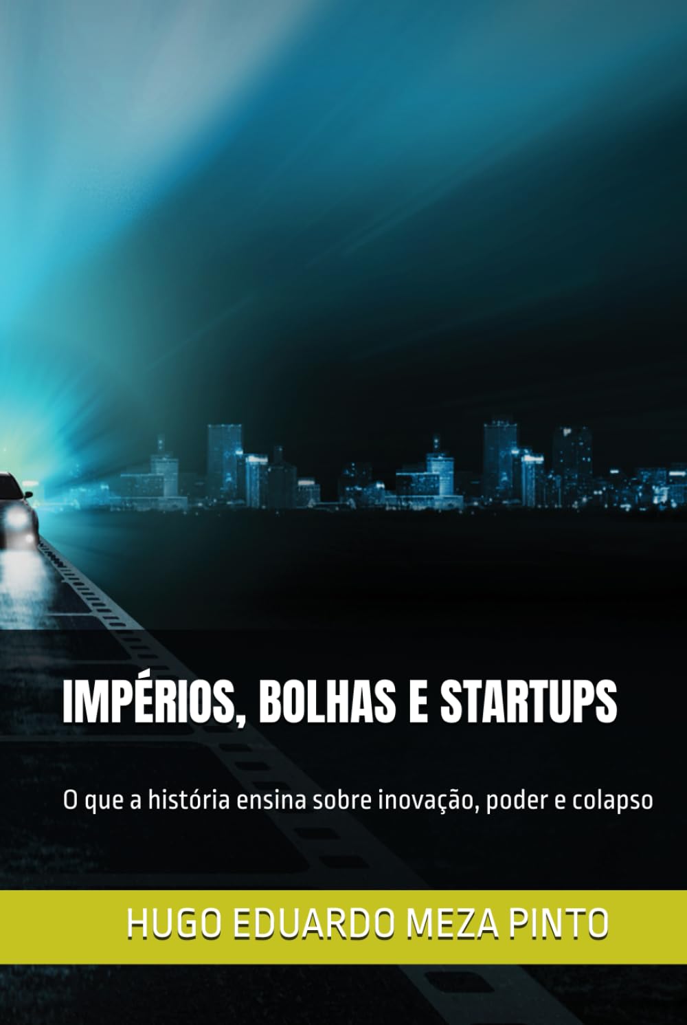 IMPÉRIOS, BOLHAS E STARTUPS: O que a história ensina sobre inovação, poder e colapso