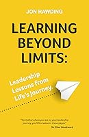 Learning Beyond Limits: Leadership Lessons from Life's Journey
