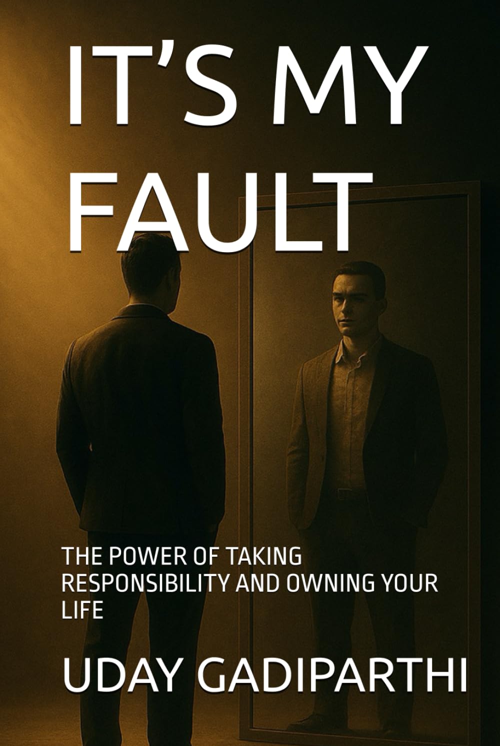 It’s My Fault: The Power of Taking Responsibility and Owning Your Life