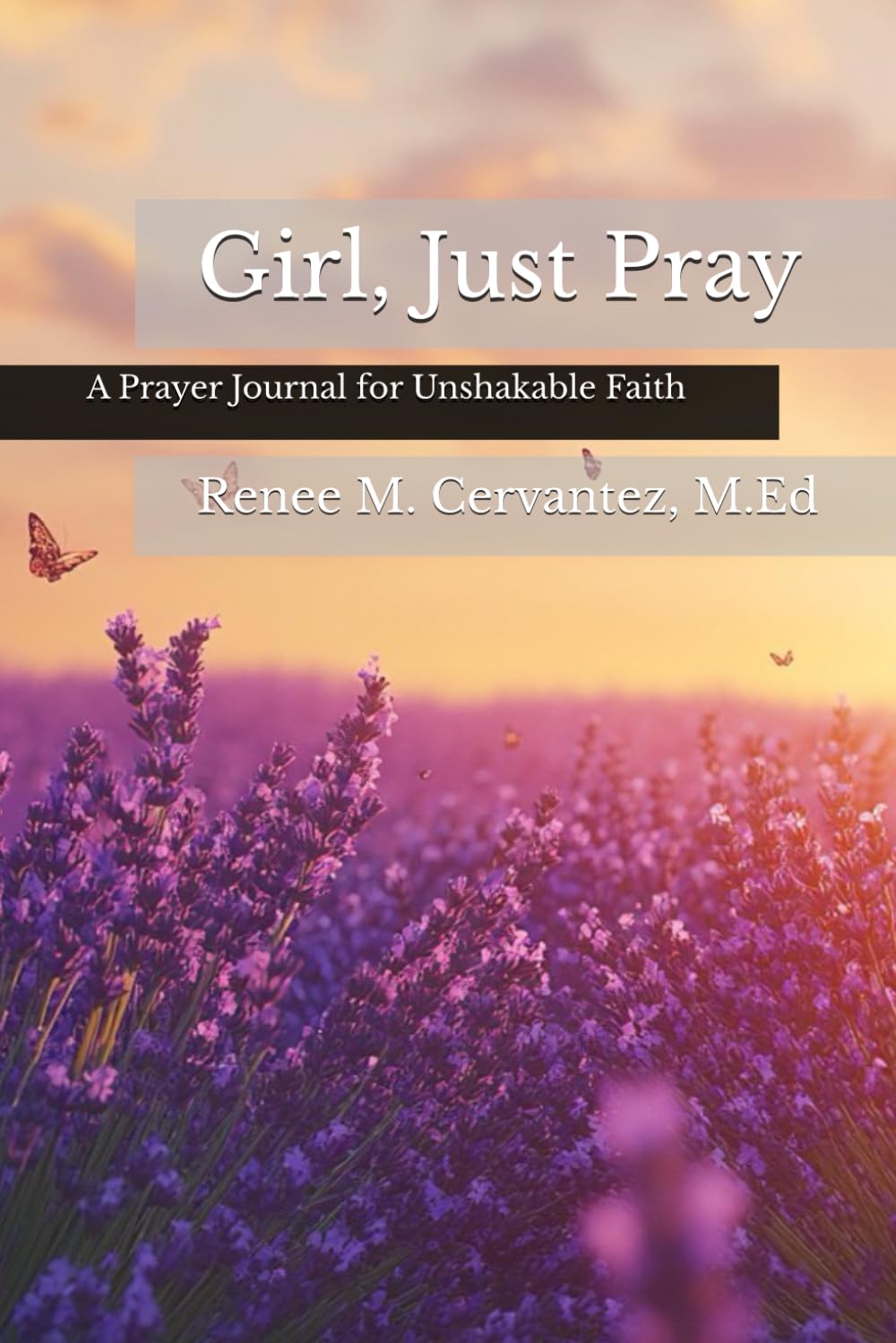 Girl, Just Pray: A Prayer Journal for Unshakable Faith