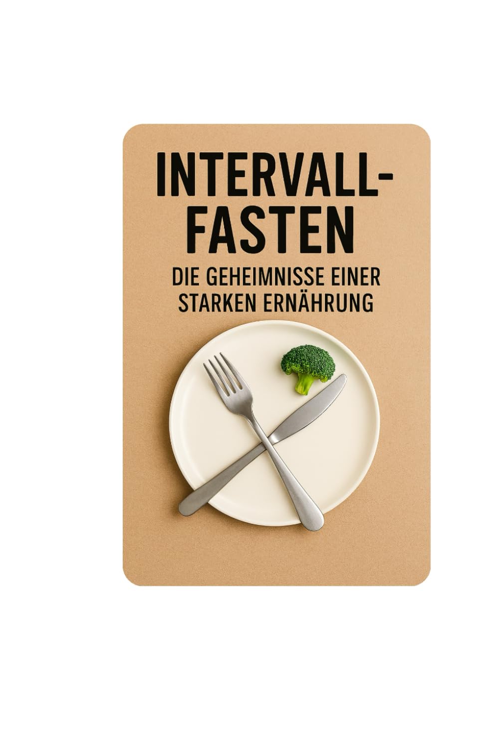 Intervallfasten: Die Geheimnisse einer starken Ernährung