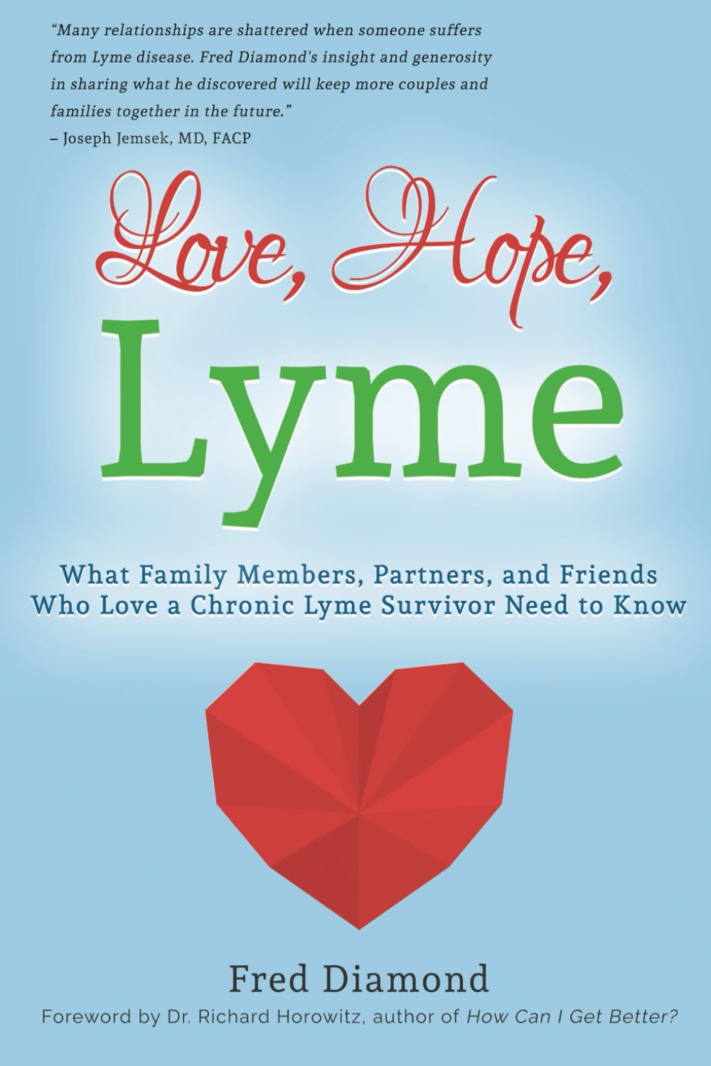 Love, Hope, Lyme: What Family Members, Partners, and Friends Who Love a Chronic Lyme Survivor Need to Know