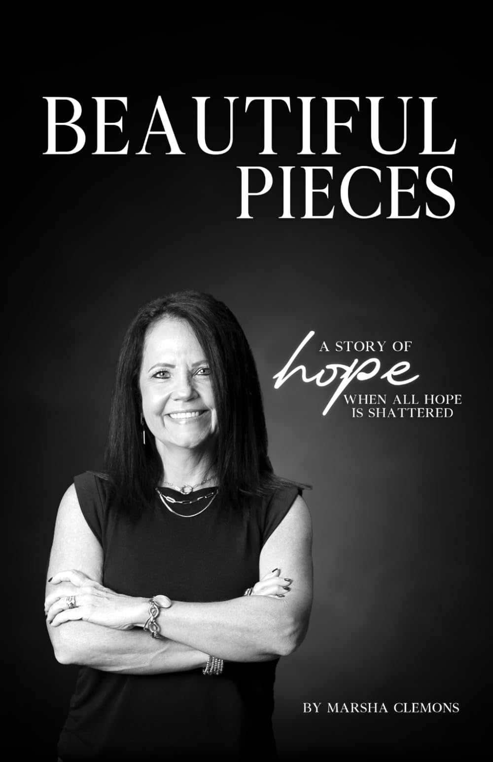 Beautiful Pieces: A Story of Hope When all Hope is Shattered