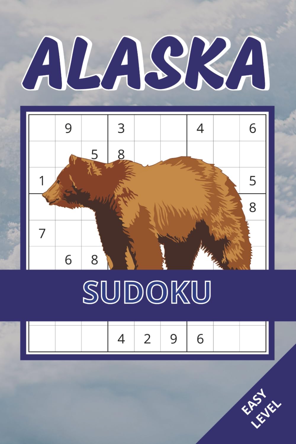 Alaska Sudoku Book: 50 Easy 9x9 Puzzles Inspired by Alaska’s Wildlife, Mountains & Northern Landscapes | Easy-to-Read Layout | Brain Challenges For Kids, Adults and Seniors (alaska puzzle collection)