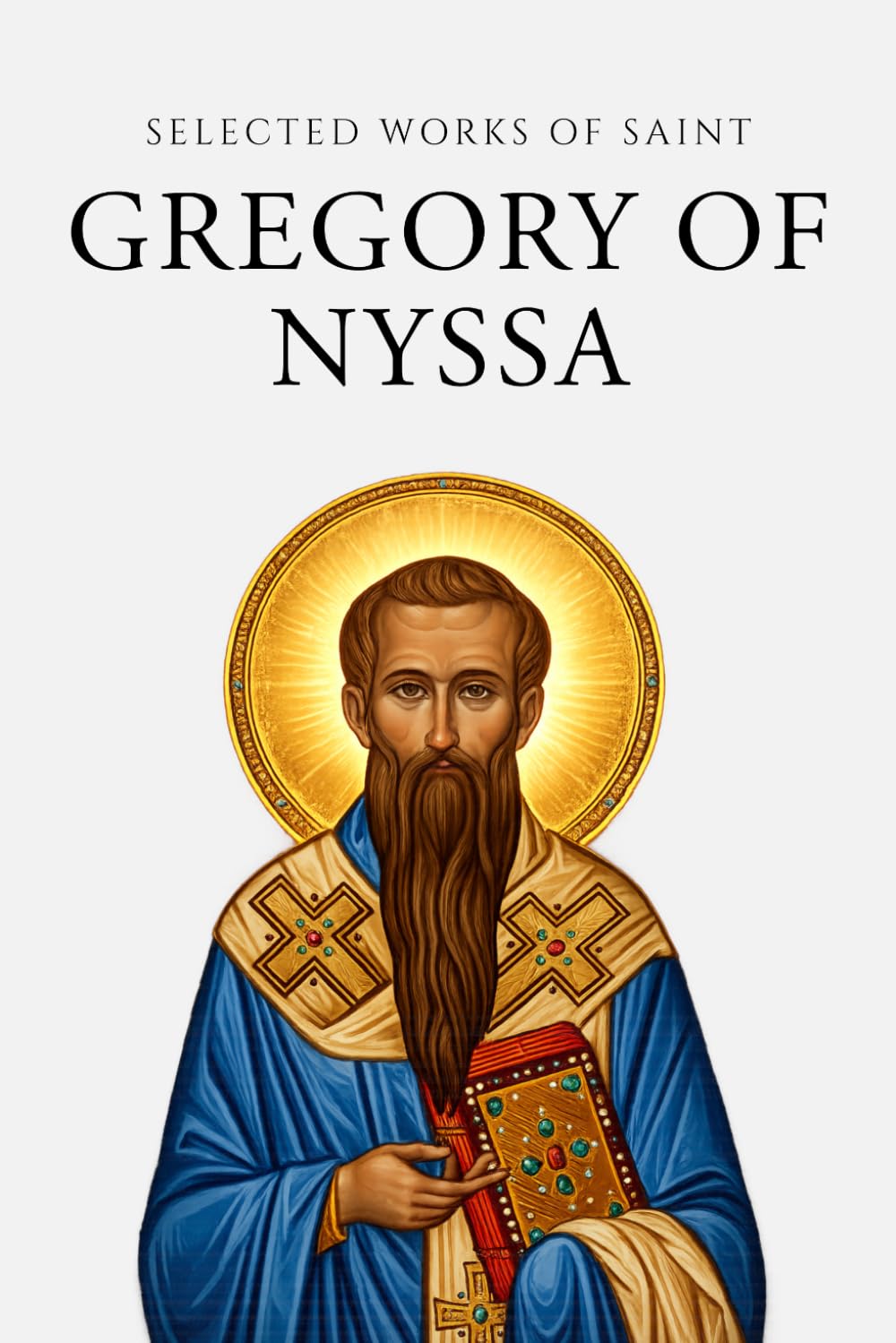 Selected Writings of Gregory of Nyssa (Annotated)