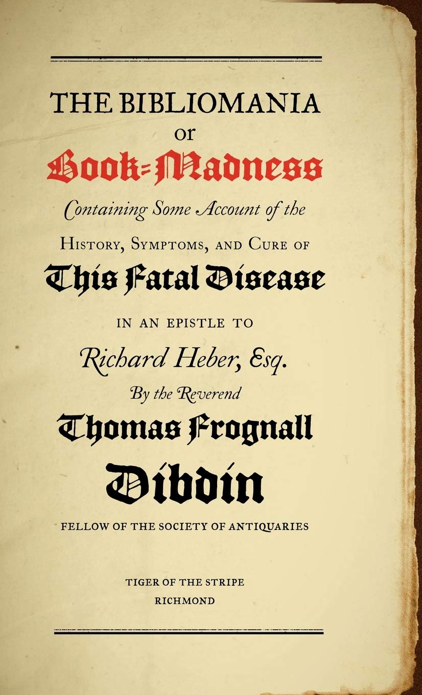 Bibliomania or Book Madness: Containing Some Account of the History, Symptoms and Cure of This Fatal Disease