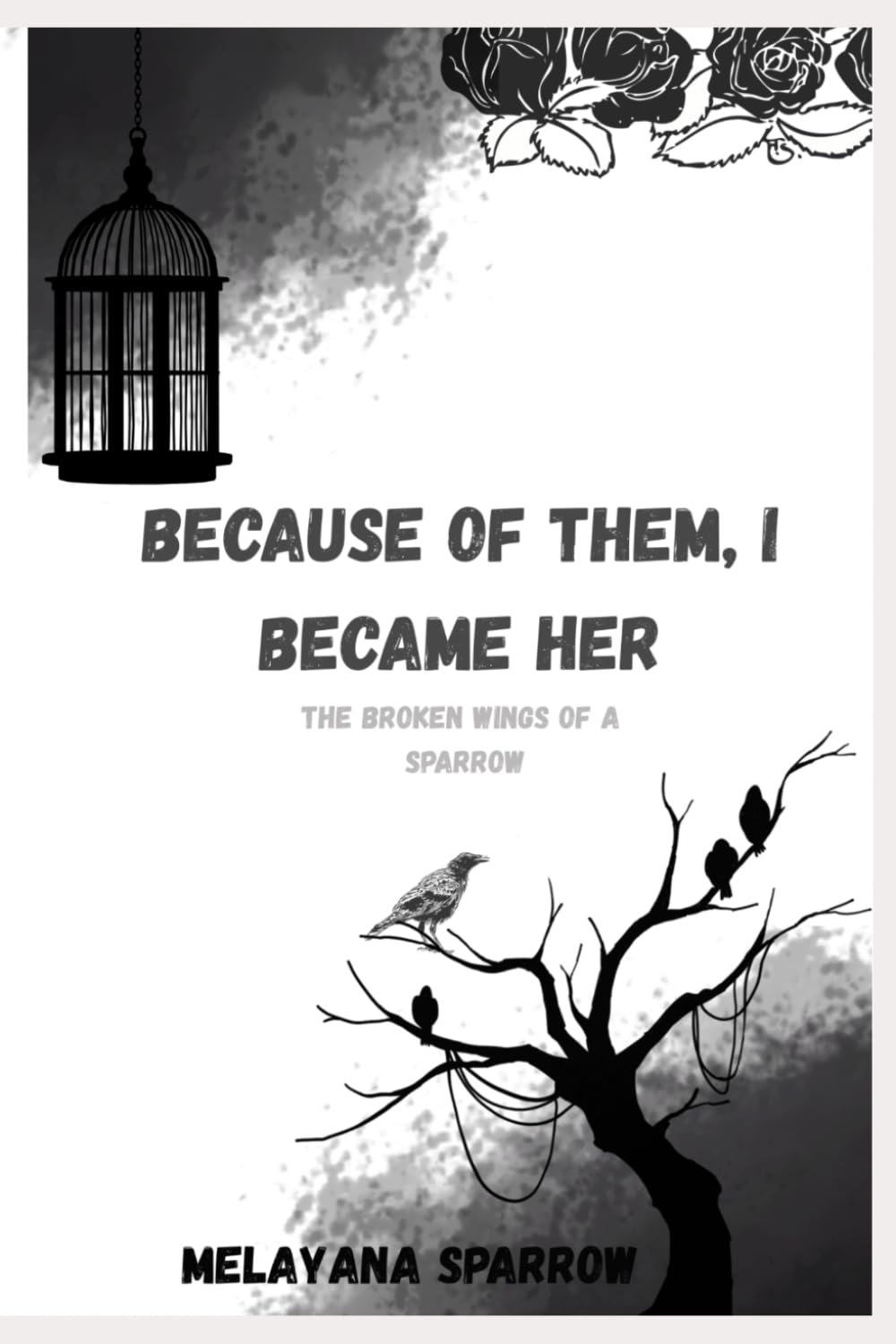 Because of Them, I Became Her: The Broken Wings Of A Sparrow