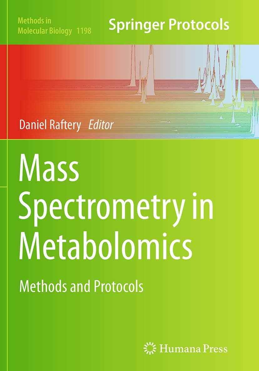 Mass Spectrometry in Metabolomics: Methods and Protocols (Methods in Molecular Biology, 1198)