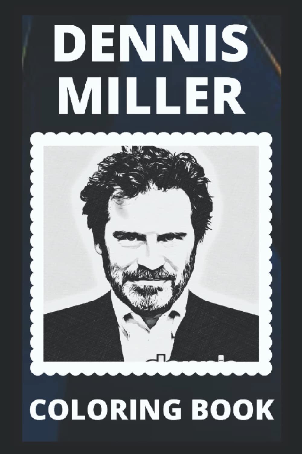Dennis Miller Coloring Book: Fun and Motivational Stress-Relieving Pages to Color and Relax