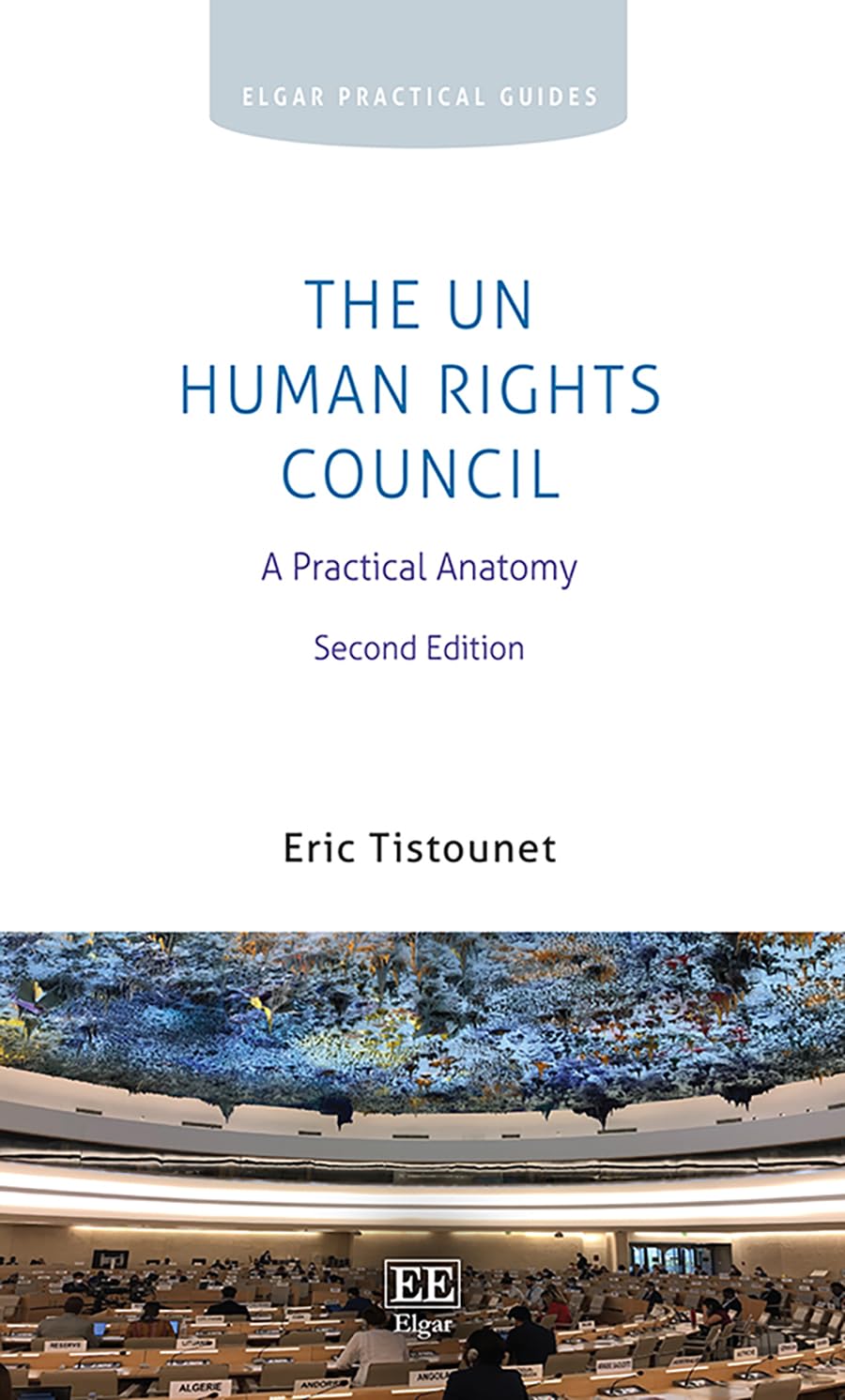 The UN Human Rights Council: A Practical Anatomy: Second Edition (Elgar Practical Guides)