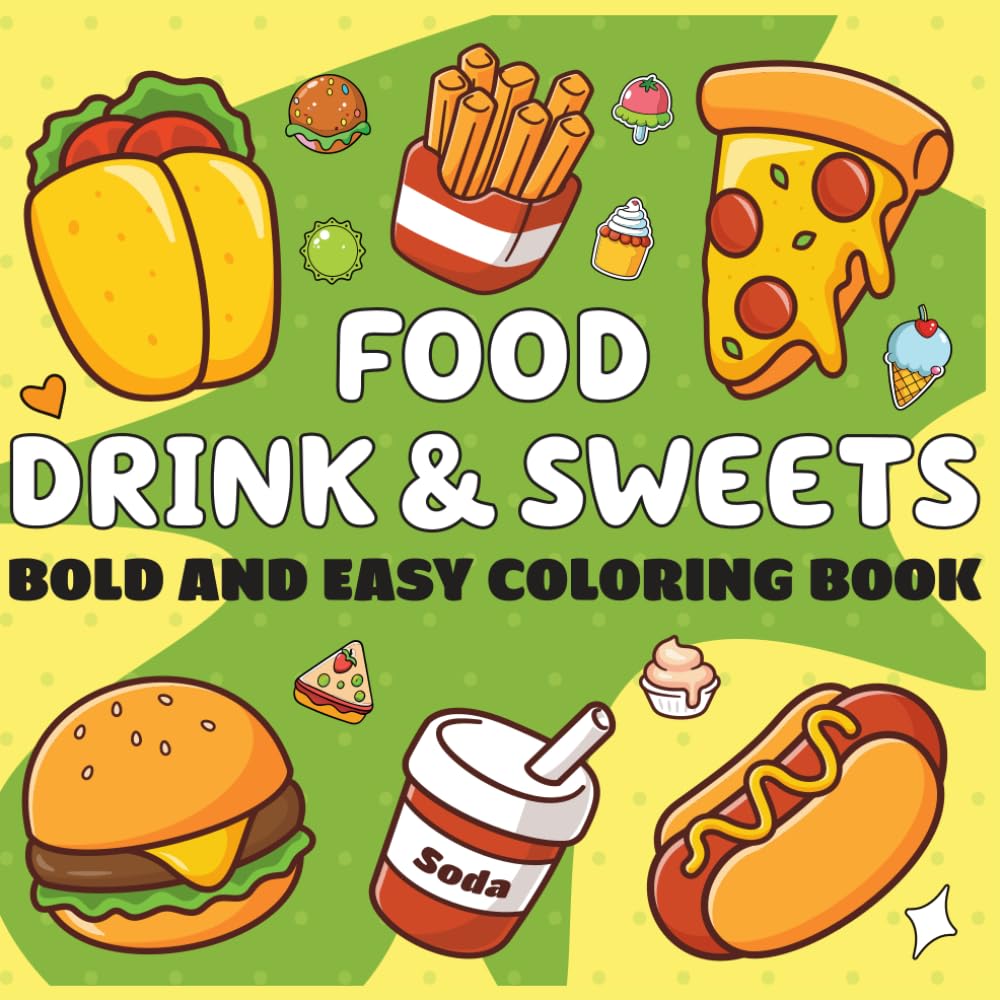 Food Drink & Sweets: Coloring Book for Adults and Kids, simple and Cute bold and Easy Design for Relaxation and Stress Relief (Bold & Easy Coloring)