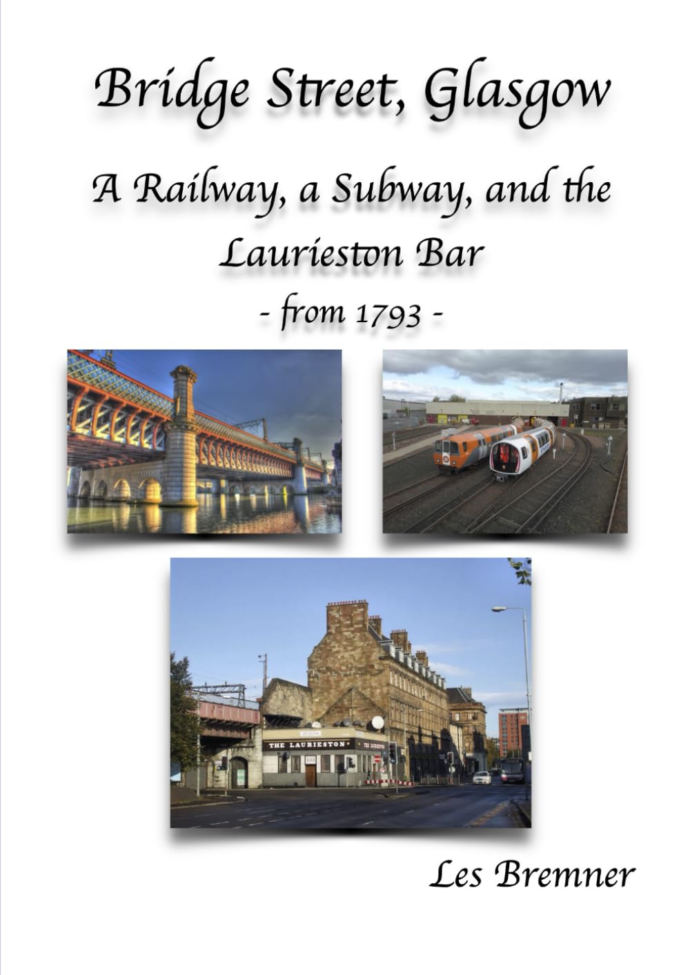 Bridge Street, Glasgow - a Railway, a Subway, and the Laurieston Bar: from 1793