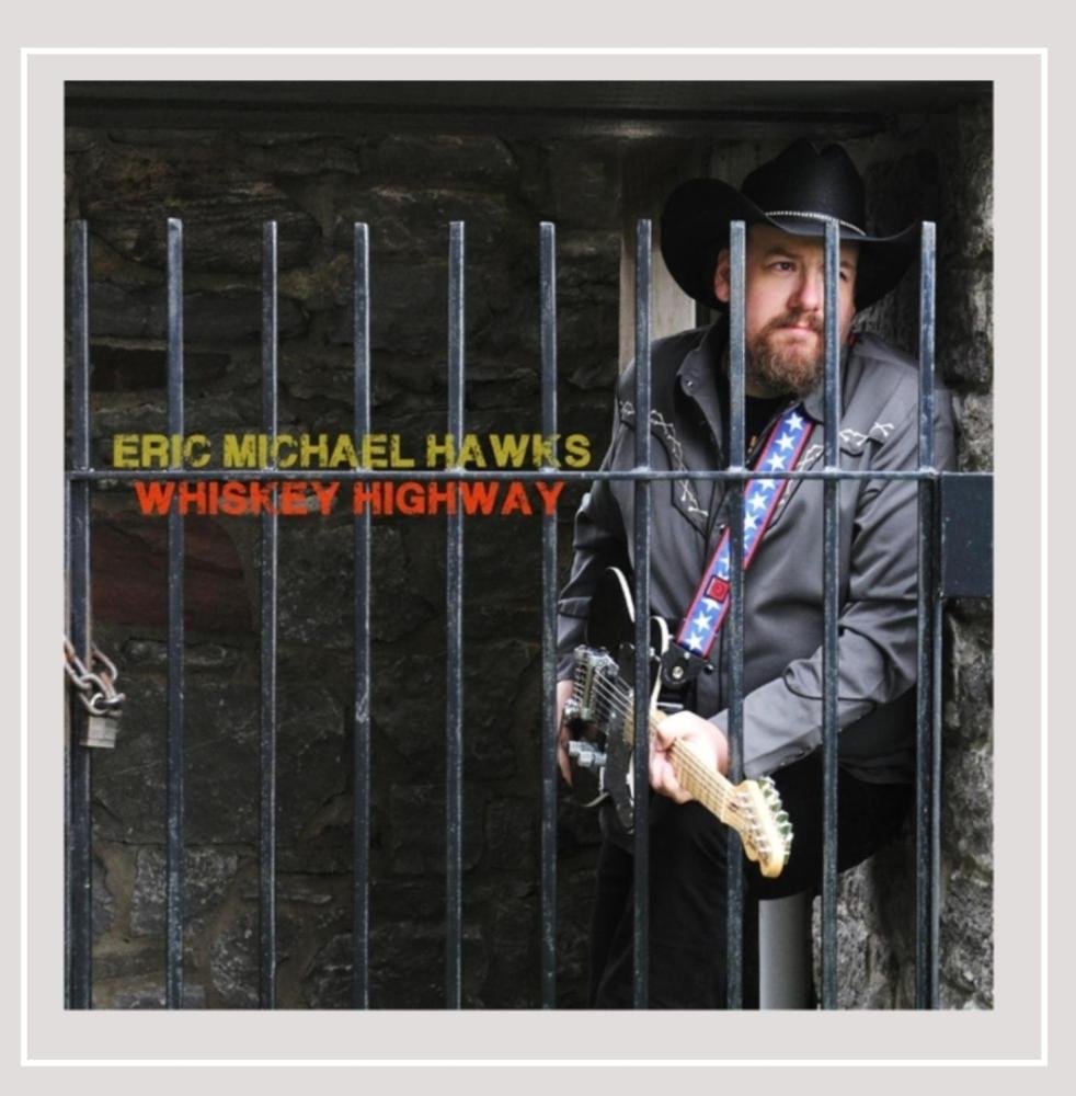 Whiskey Highway [Audio CD] Eric Michael Hawks