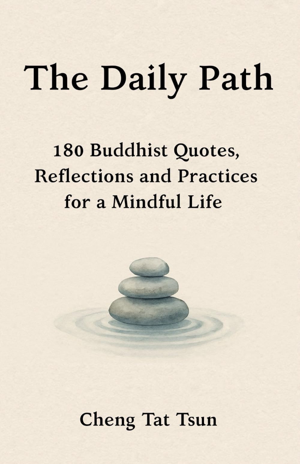 The Daily Path: 180 Buddhist Quotes, Reflections and Practices for a Mindful Life: 1