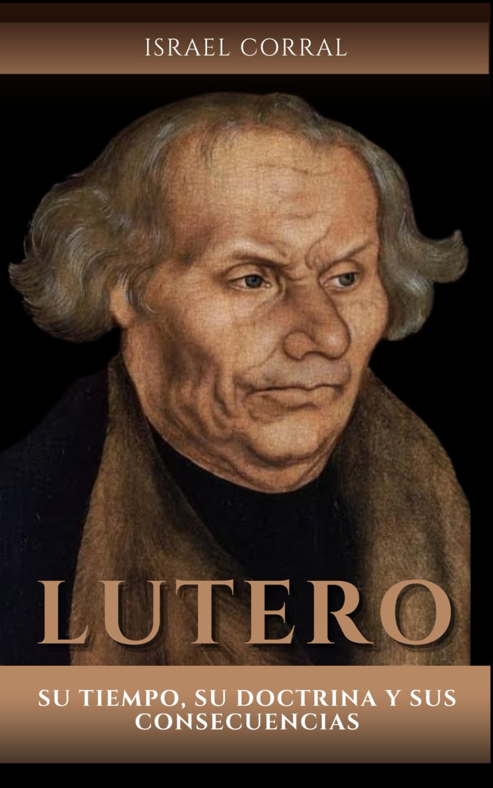 Lutero.: Su tiempo, su doctrina y sus consecuencias. (Spanish Edition)