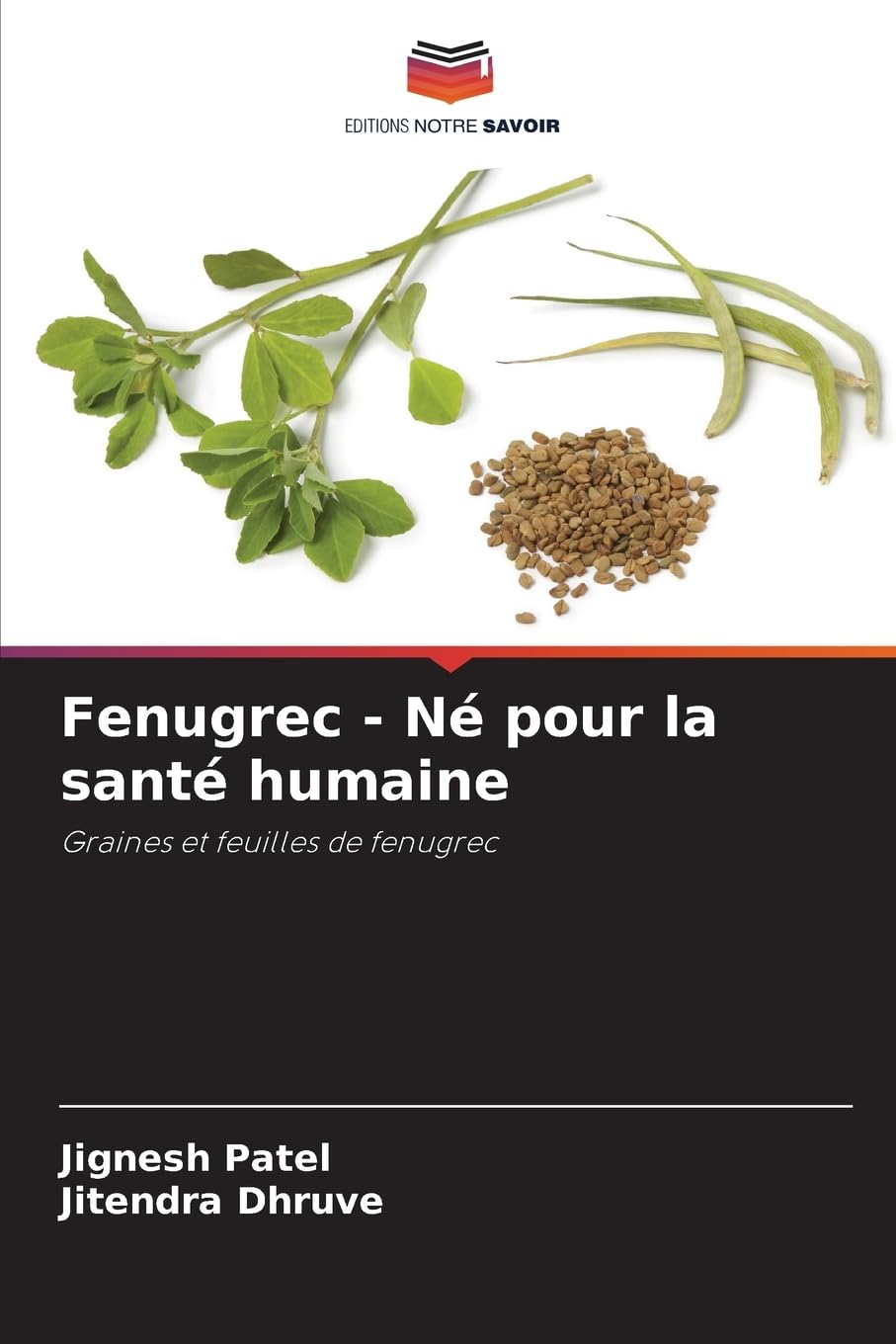 Fenugrec - Né pour la santé humaine: Graines et feuilles de fenugrec