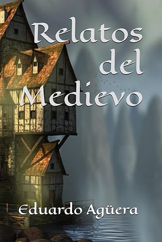 Relatos del Medievo Gran cantidad de relatos de la Edad Media. Misterio, fantasía, caballeros,dragones, duendes y más personajes. (Relatos