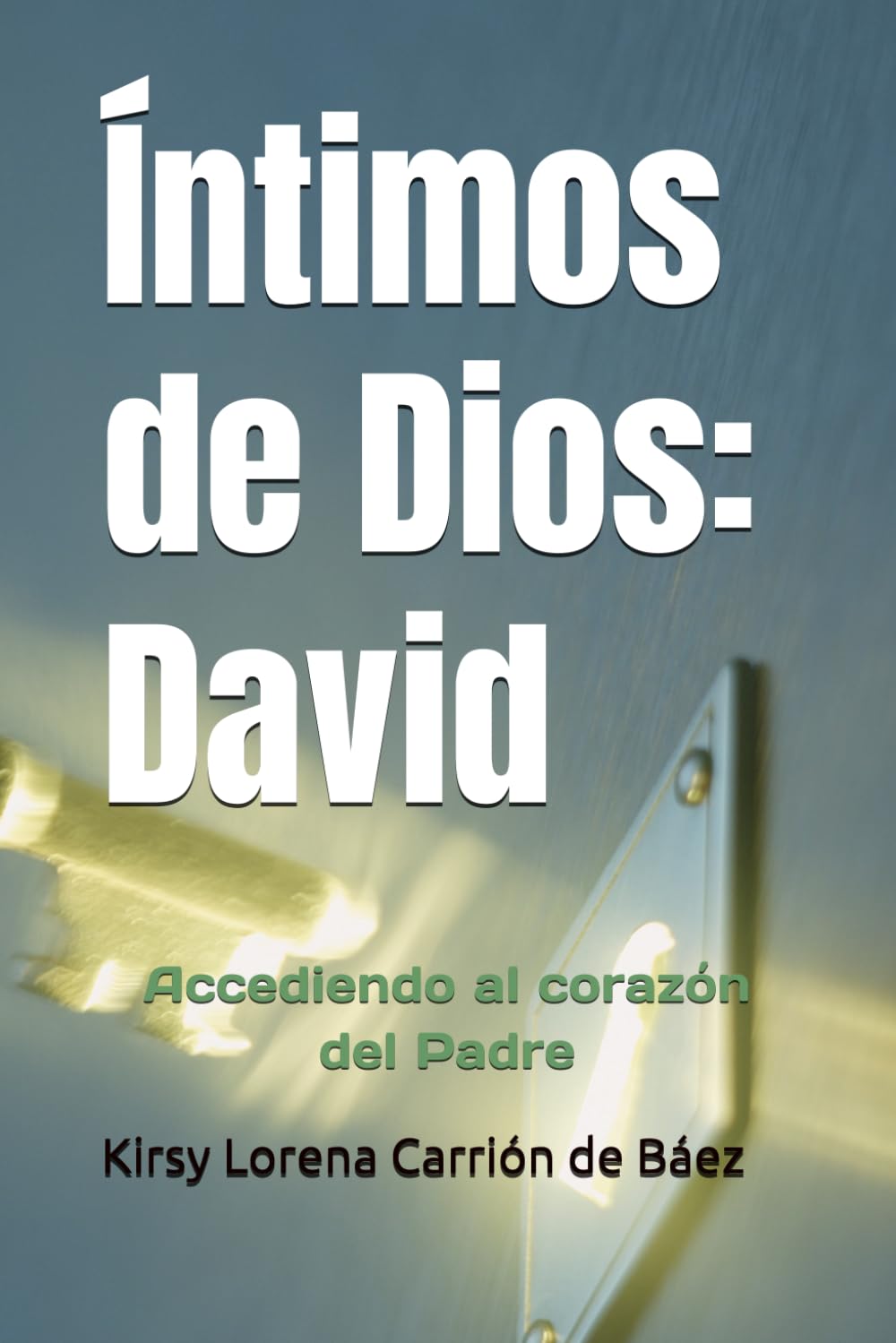 Íntimos de Dios: David: Accediendo al corazón del Padre