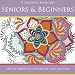 Seniors & Beginners: Easy to Moderately-Difficult Illustrations (Coloring Books for Seniors) (Volume 1)