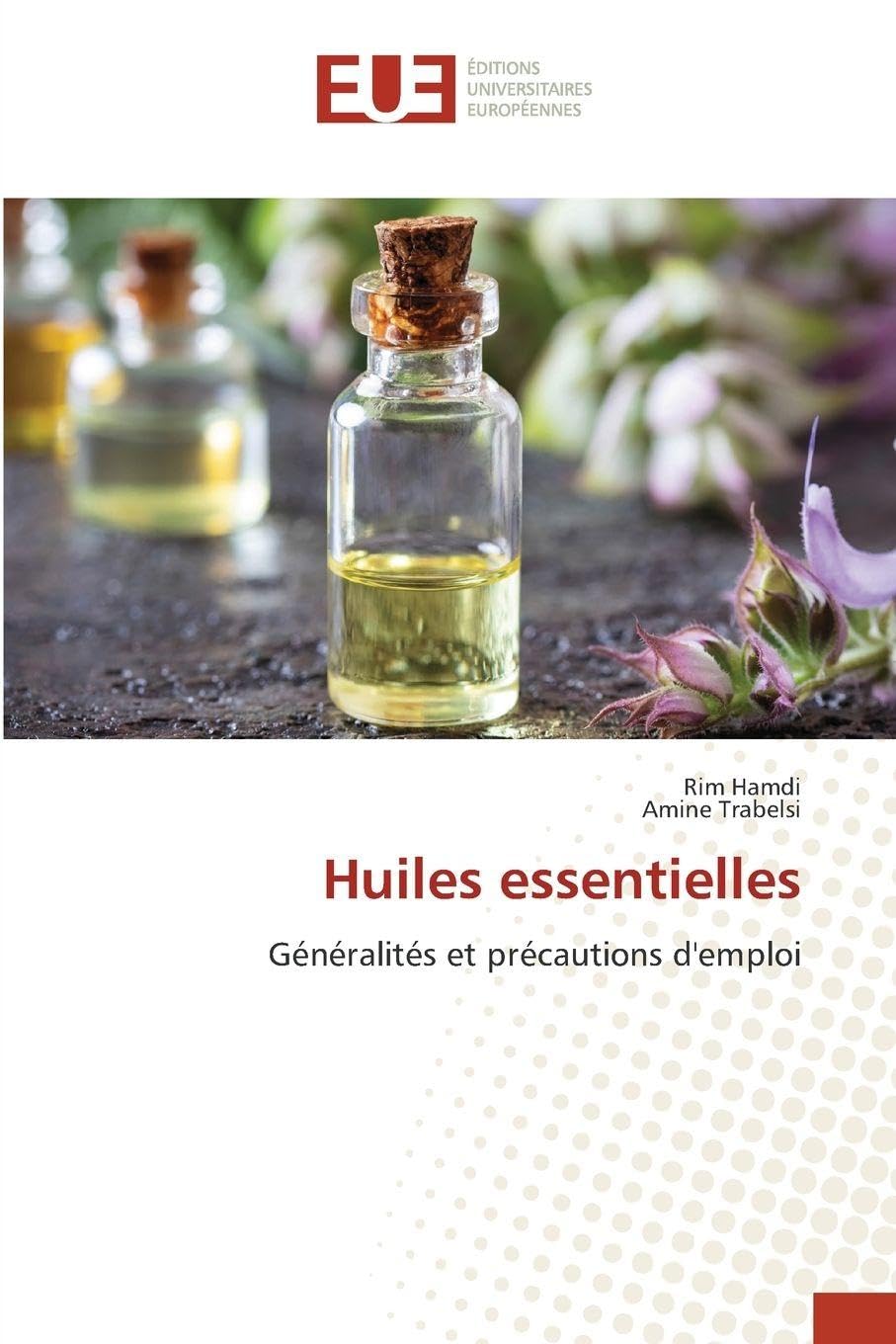 Huiles essentielles: Généralités et précautions d'emploi