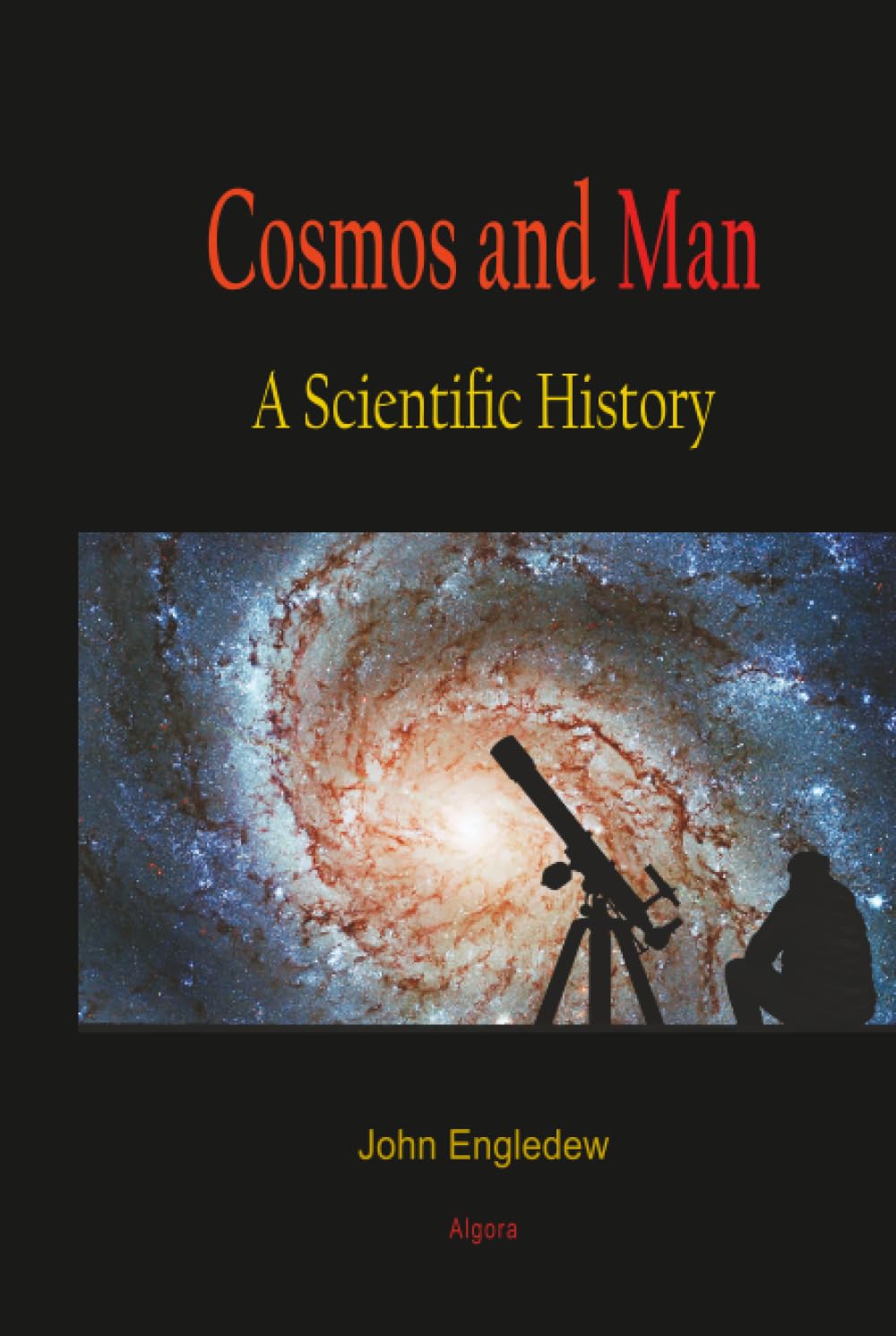 Cosmos and Man: A Scientific History: A Scientific History
