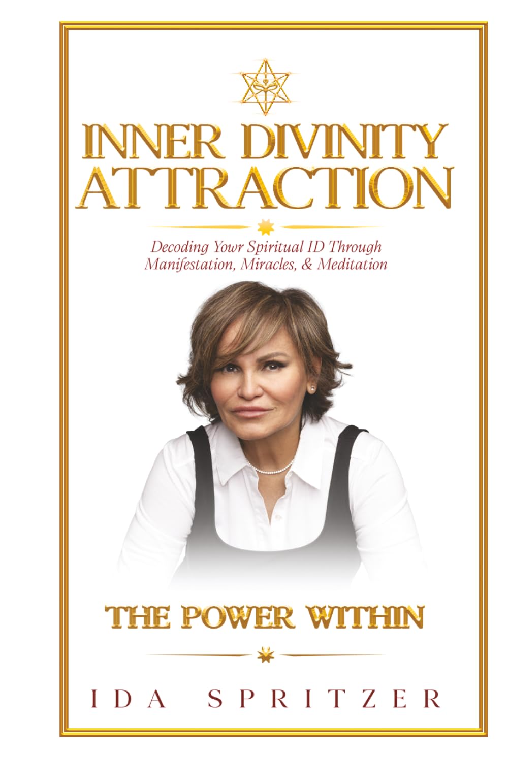 Inner Divinity Attraction: Decoding Your Spiritual ID Through Manifestation, Miracles, & Meditation