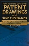 How to Make Your Own Patent Drawings and Save Thousands Everything You Need to Know Explained Simply