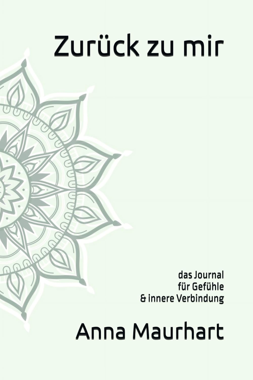 Zurück zu mir: Das Journal für Gefühle & innere Verbindung